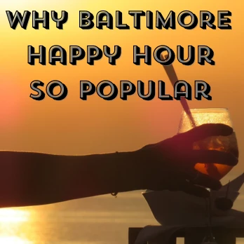 What Are The Factors That Make Baltimore Happy Hour So Popular