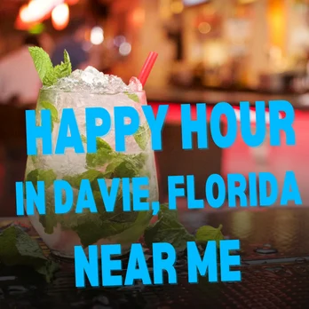 Happy Hour In Davie, Florida near me