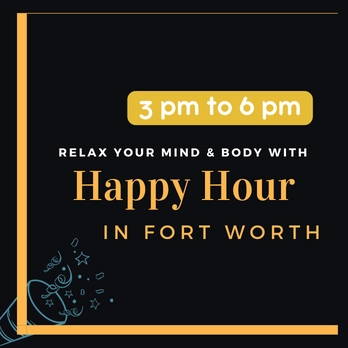 Happy Hour In Fort Worth Near Me