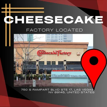 Where Is The Cheesecake Factory located? 
