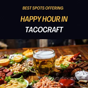 Best Spots Offering Happy Hour in Tacocraft