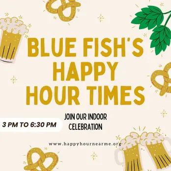 Blue Fish’s Happy Hour Times