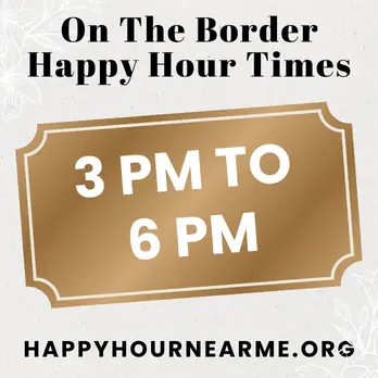 On The Border Happy Hour Times 