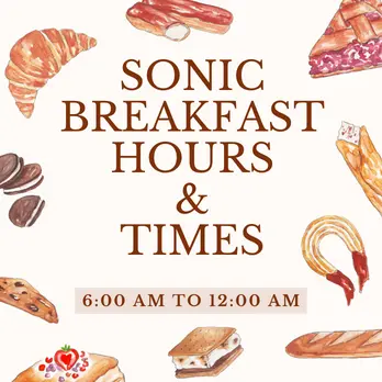 Sonic Breakfast Hours & TImes