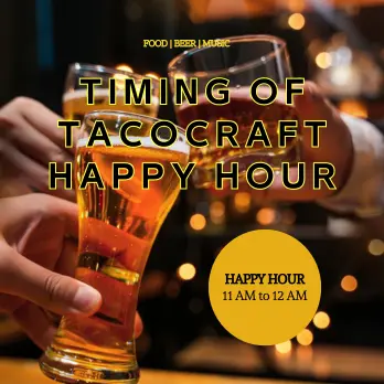 Timing of Tacocraft Happy Hour